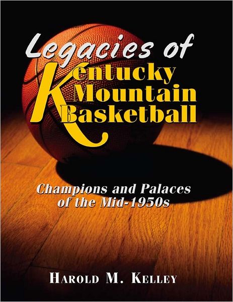 Legacies of Kentucky Mountain Basketball: Champions and Their Palaces of the Mid-1950's