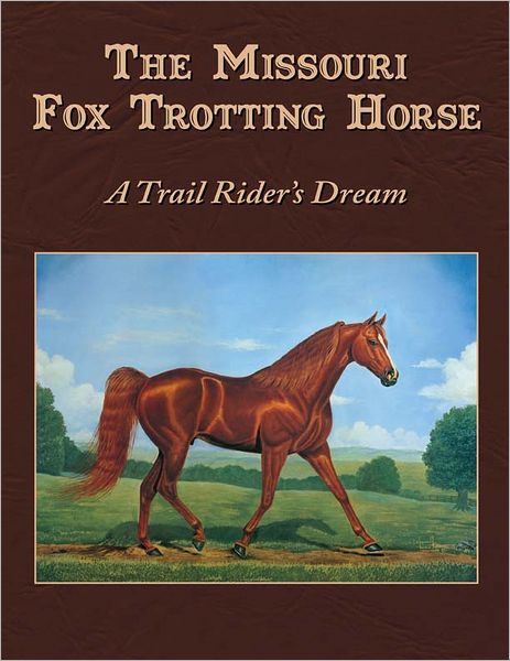The Missouri Fox Trotting Horse: A Trail Rider's Dream