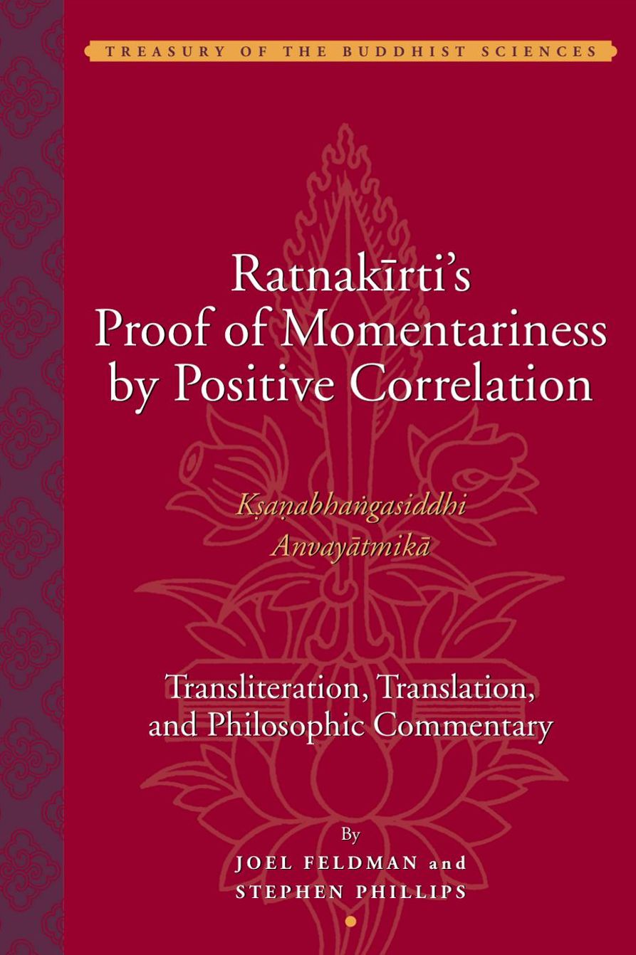 Ratnakirti's Proof of Momentariness by Positive Correlation(Ksanabhangasiddhi Anvayatmika): Transliteration, Translation, and Philosophic Commentary