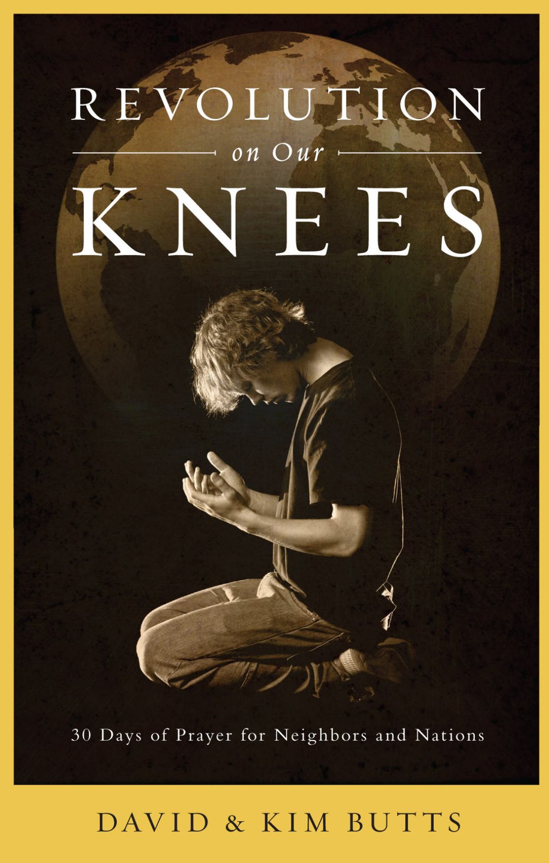 Revolution on Our Knees: 30 Days of Prayer for Neighbors and Nations