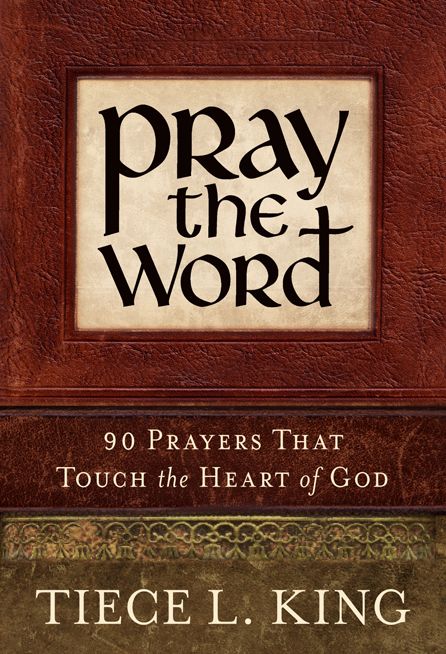 Pray the Word: 90 Prayers That Touch the Heart of God
