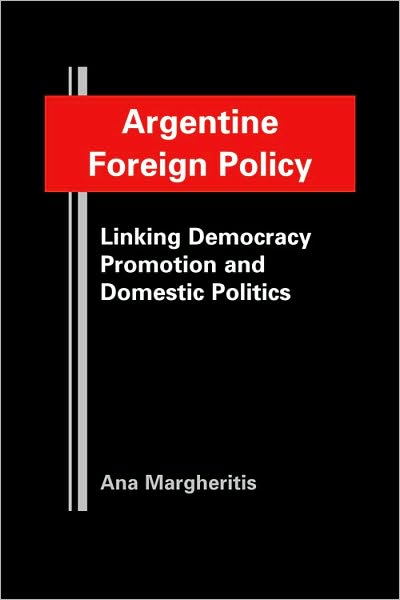Argentina's Foreign Policy: Domestic Politics and Democracy Promotion in the Americas
