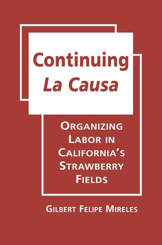 Continuing La Causa: Organizing Labor in California's Strawberry Fields