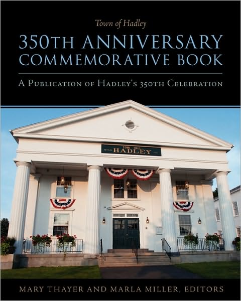 Town of Hadley 350th Commemorative Book: A Publication of Hadley's 350th Celebration