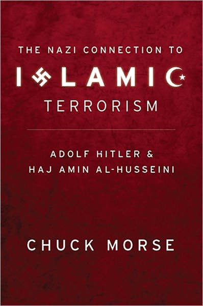 The Nazi Connection to Islamic Terrorism: Adolf Hitler and Haj Amin Al-Husseini