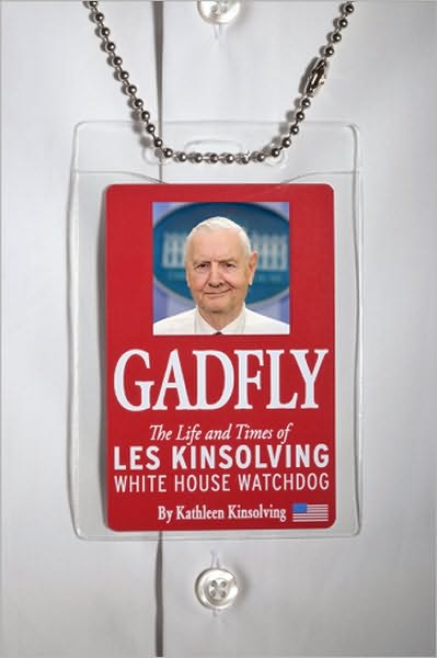 Gadfly: The Life and Times of Les Kinsolving-White House Watchdog