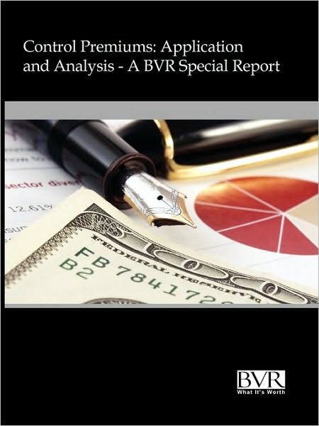 Control Premiums: A BVR Special Report: Application and Analysis