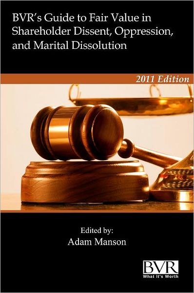 Bvr's Guide To Fair Value In Shareholder Dissent, Oppression And Marital Dissolution