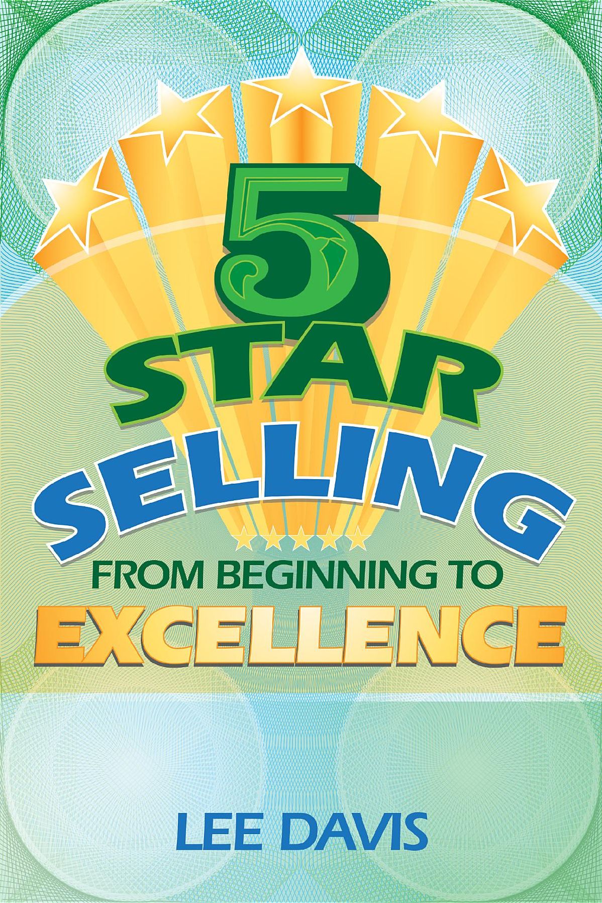 5 Star Selling: From Beginning to Excellence