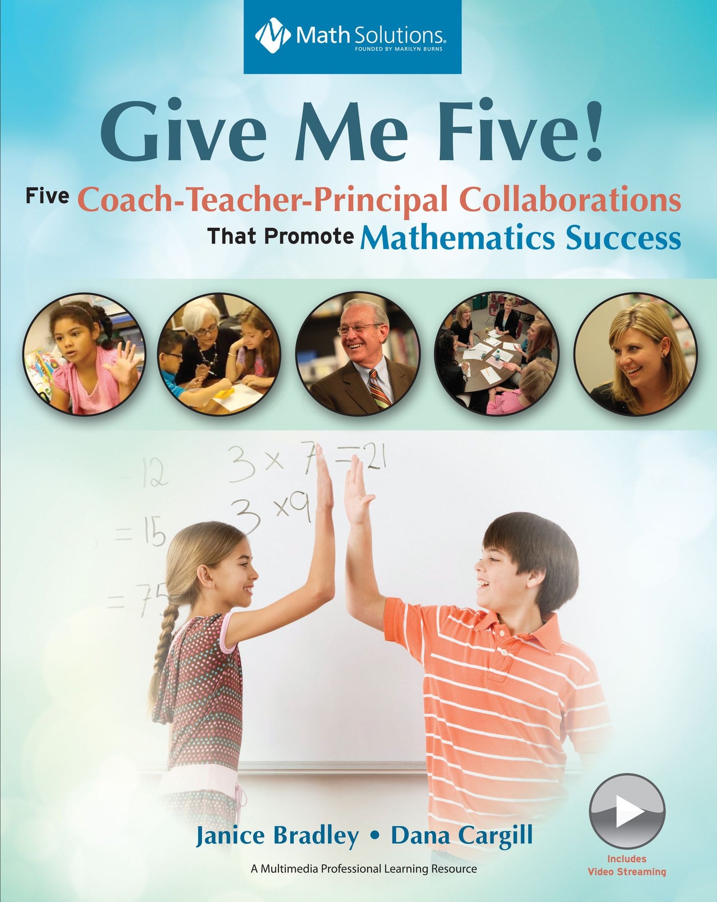 Give Me Five!: Five Coach-Teacher-Principal Collaborations That Promote Mathematics Success