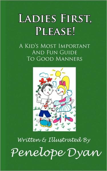 Ladies First, Please! A Kid's Most Important And Fun Guide To Good Manners