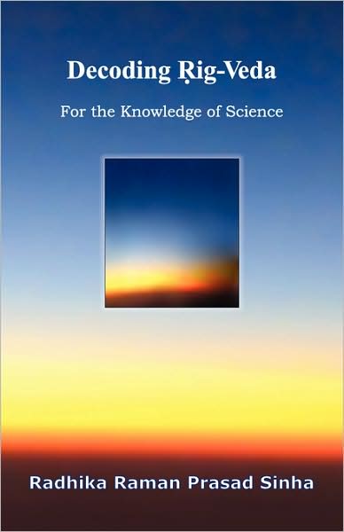 Decoding Rig-Veda: For the Knowledge of Science