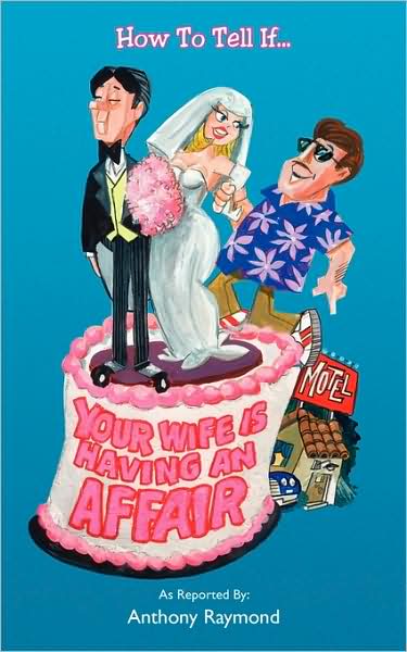 How To Tell If... Your Wife Is Having An Affair