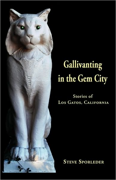 Gallivanting In The Gem City ~ Stories Of Los Gatos, California