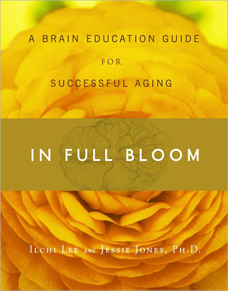 In Full Bloom: A Brain Education Guide for Successful Aging