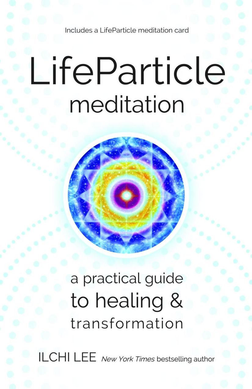 LifeParticle Meditation: A Practical Guide to Healing and Transformation