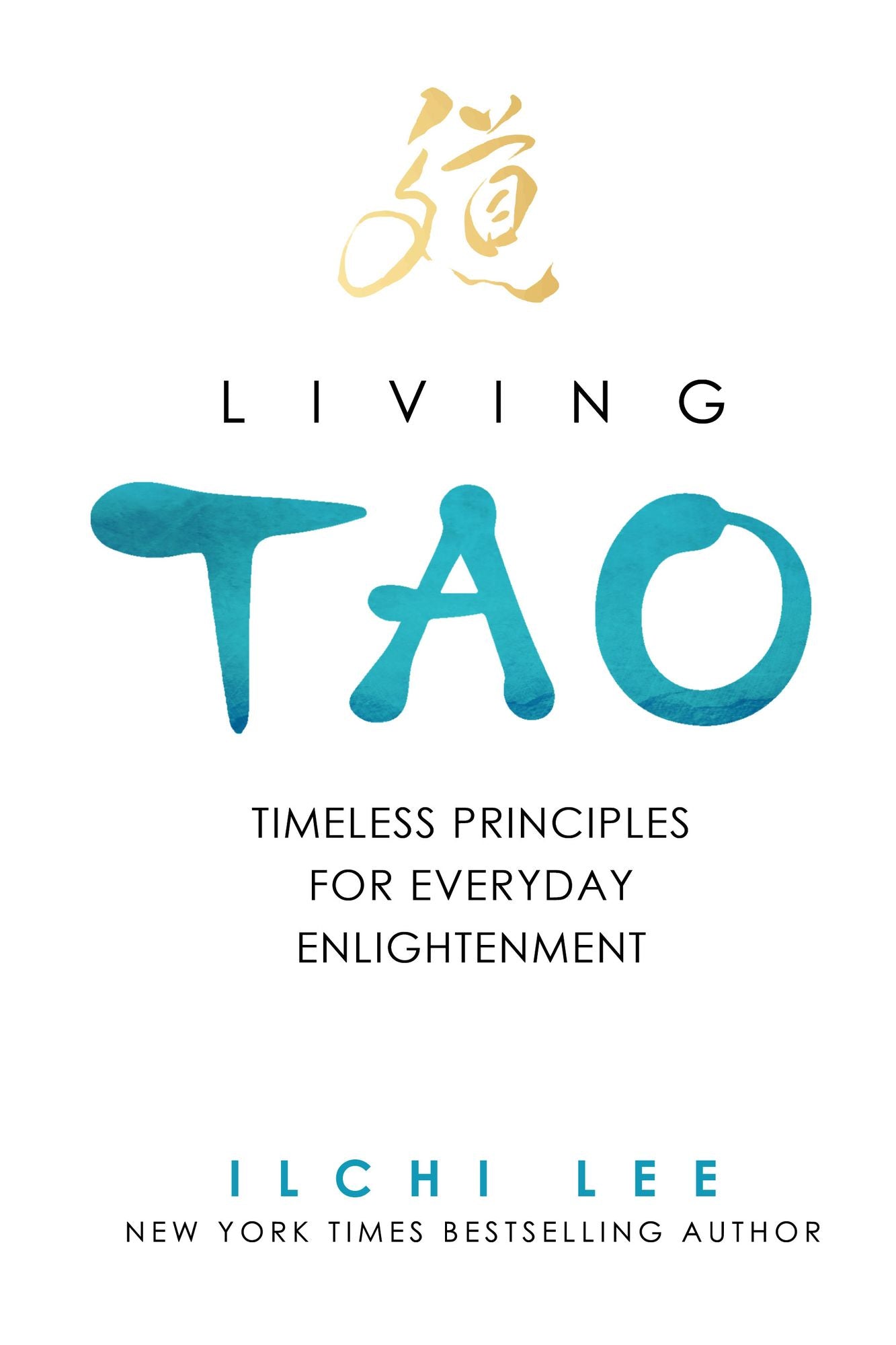 Living Tao: Timeless Principles for Everyday Enlightenment