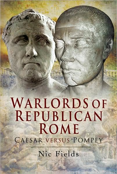 Warlords of Republican Rome: Caesar Against Pompey