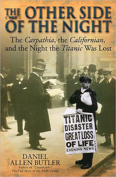 The Other Side of the Night: The Carpathia, the Californian and the Night the Titanic was Lost