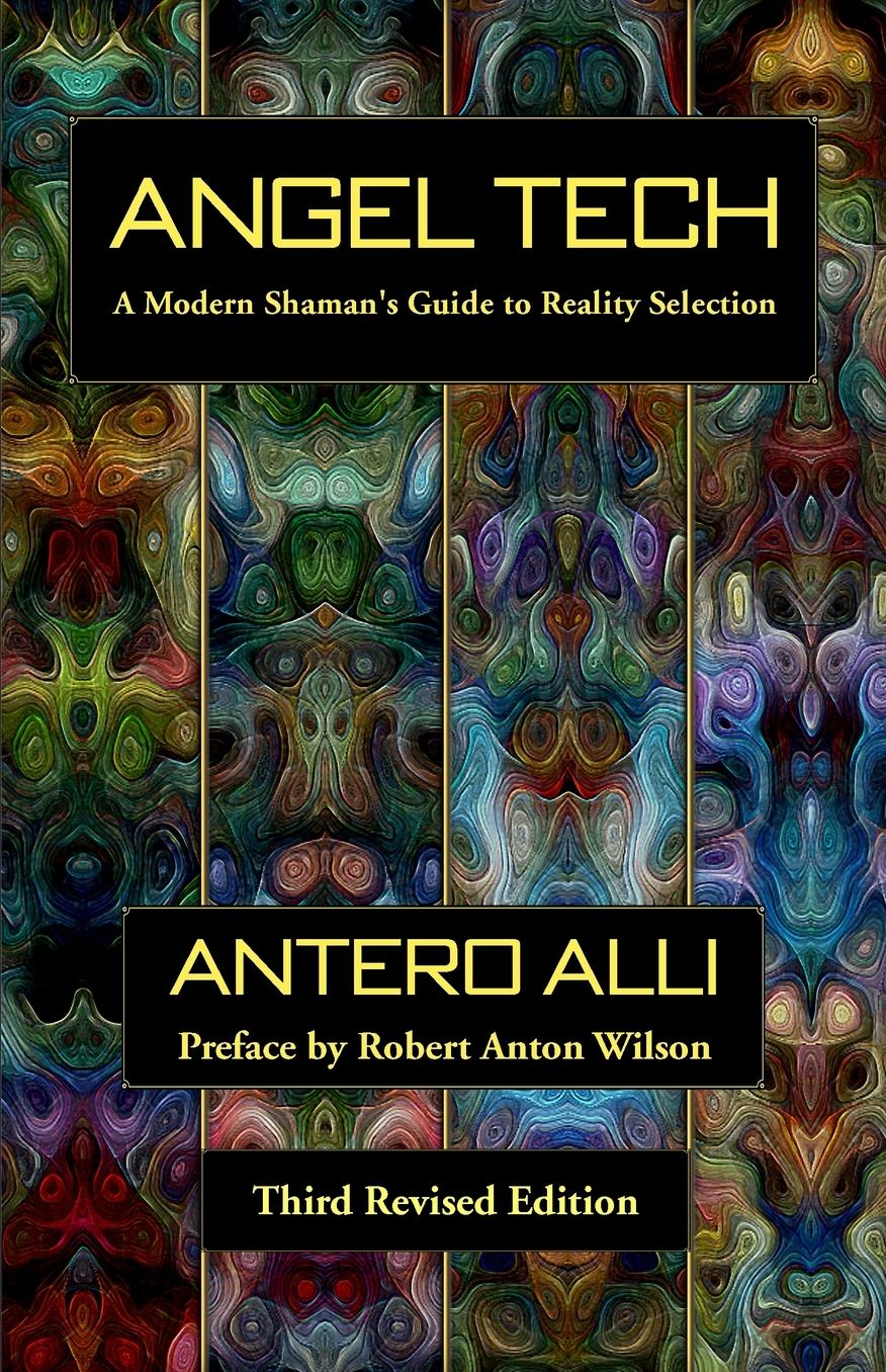 Angel Tech: A Modern Shaman's Guide to Reality Selection