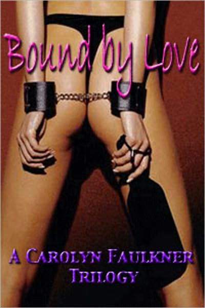 Bound by Love: A Carolyn Faulkner Trilogy