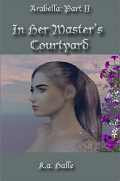 Arabella Book Two: In Her Master's Courtyard
