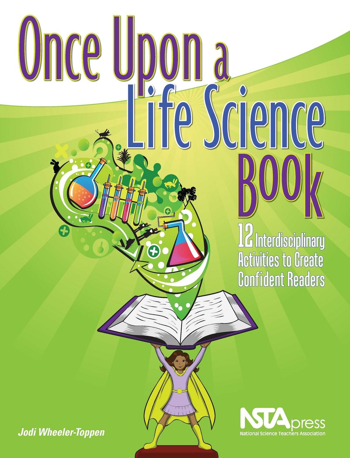 Once upon a Life Science Book: 12 Interdisciplinary Activities to Create Confident Readers