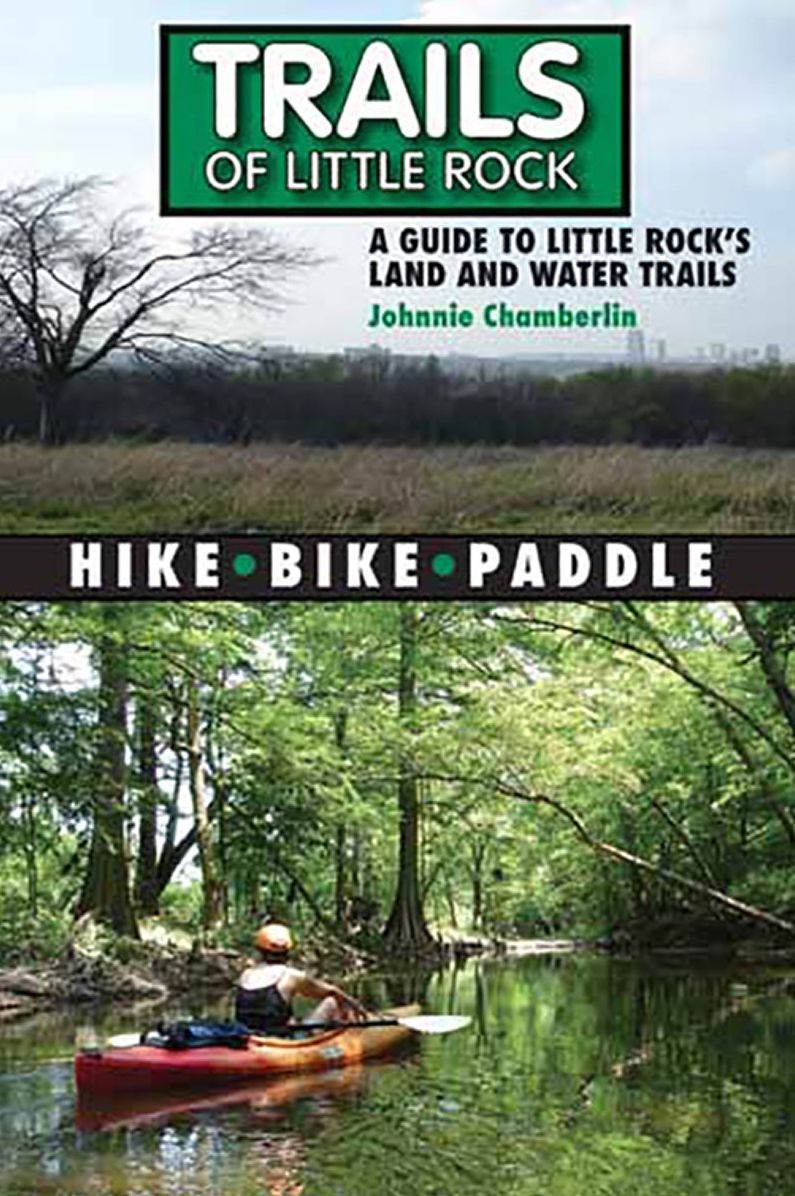 Trails of Little Rock: Hiking, Biking, and Kayaking Trails in Little Rock