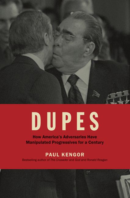 Dupes: How America's Adversaries Have Manipulated Progressives For A Century