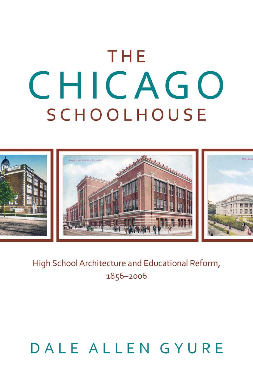 The Chicago Schoolhouse: High School Architecture and Educational Reform, 1856-2006