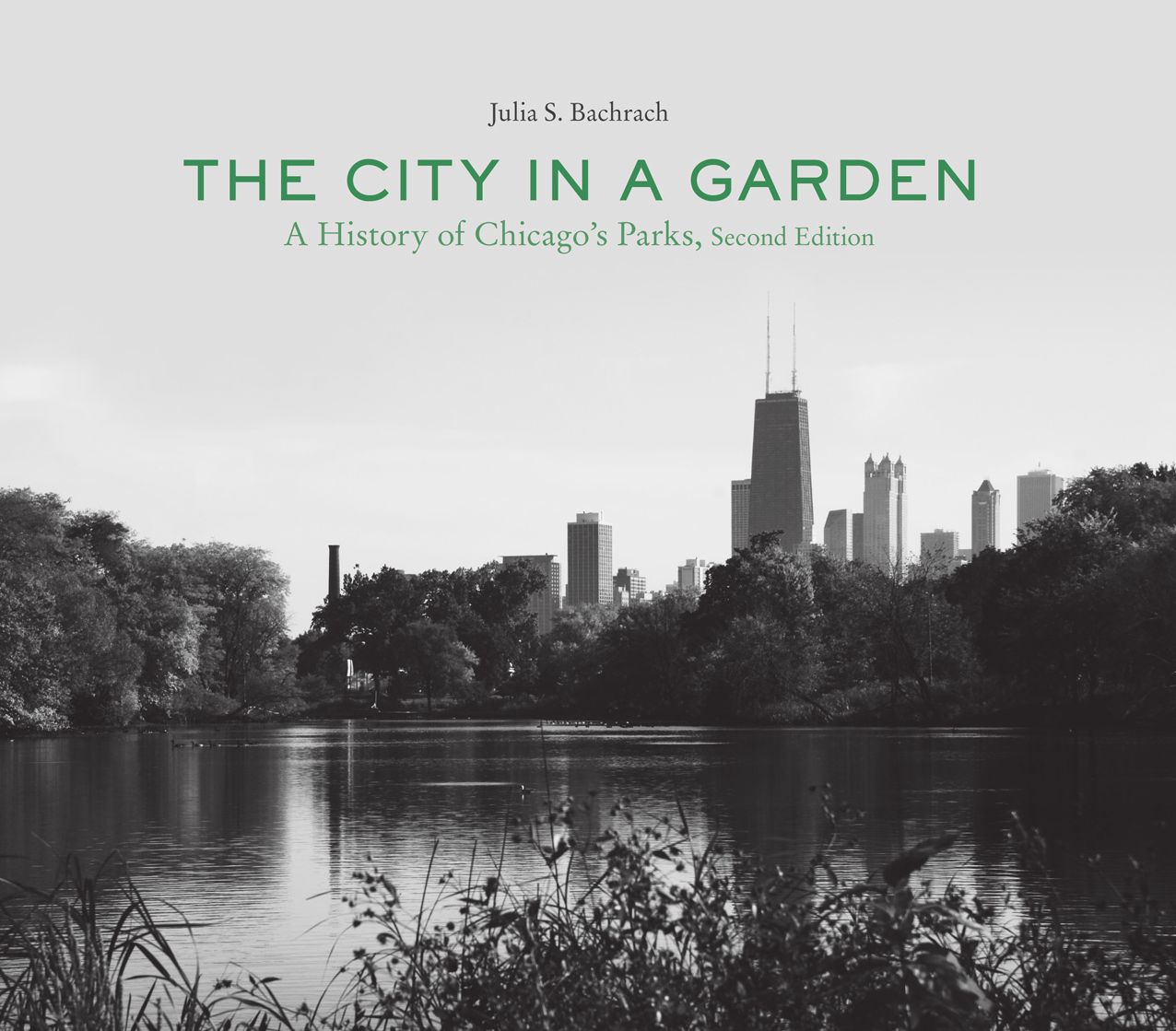 The City in a Garden: A History of Chicago's Parks, Second Edition