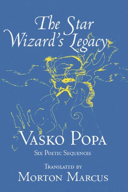 The Star Wizard's Legacy: Poems of - Vasko Popa