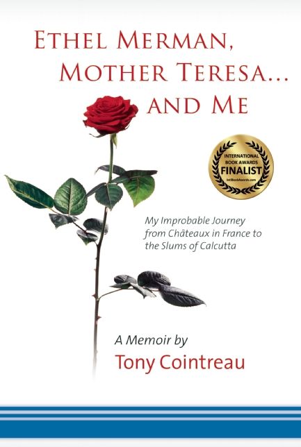 Ethel Merman, Mother Teresa...and Me: My Improbable Journey from Châteaux in France to the Slums of Calcutta