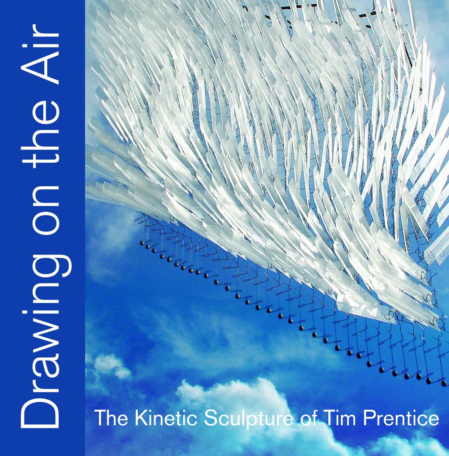 Drawing on the Air: The Kinetic Sculpture of Tim Prentice