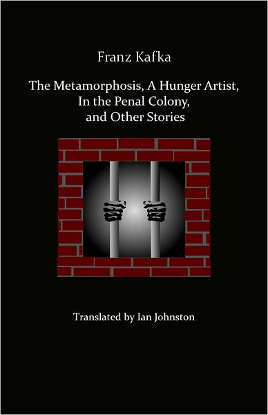 The Metamorphosis, A Hunger Artist, In the Penal Colony, and Other Stories