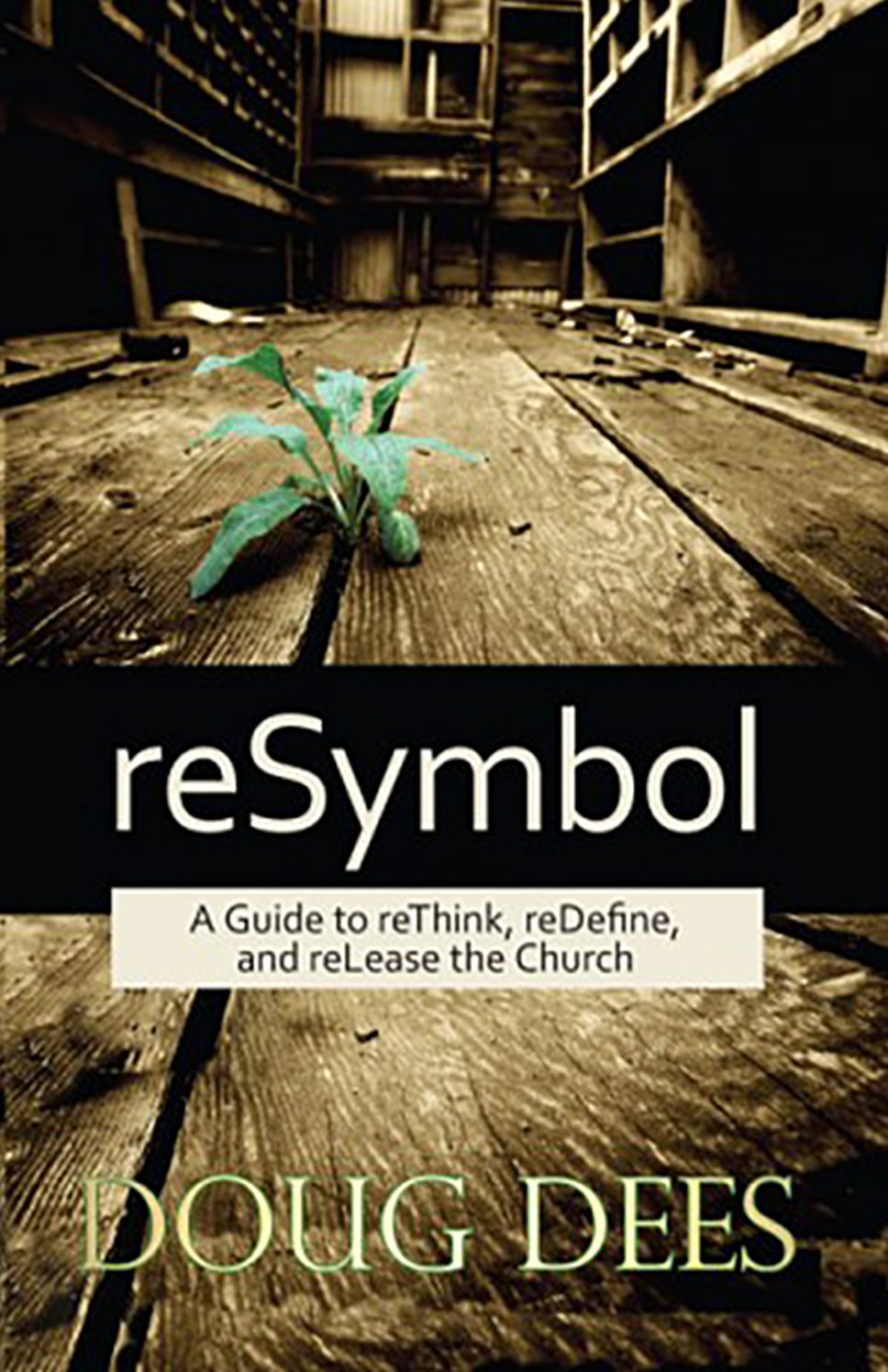 Resymbol: Guide to Rethink, Redefine, and Release the Church
