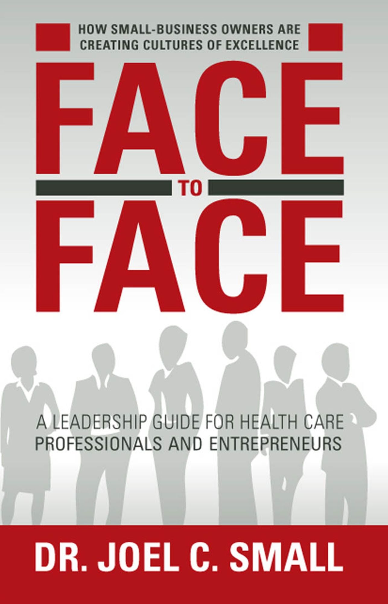 Face to Face: A Leadership Guide for Health Care Professionals and Entrepreneurs