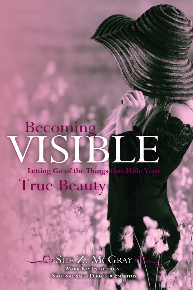 Becoming Visible: Letting Go of the Things that Hide Your True Beauty