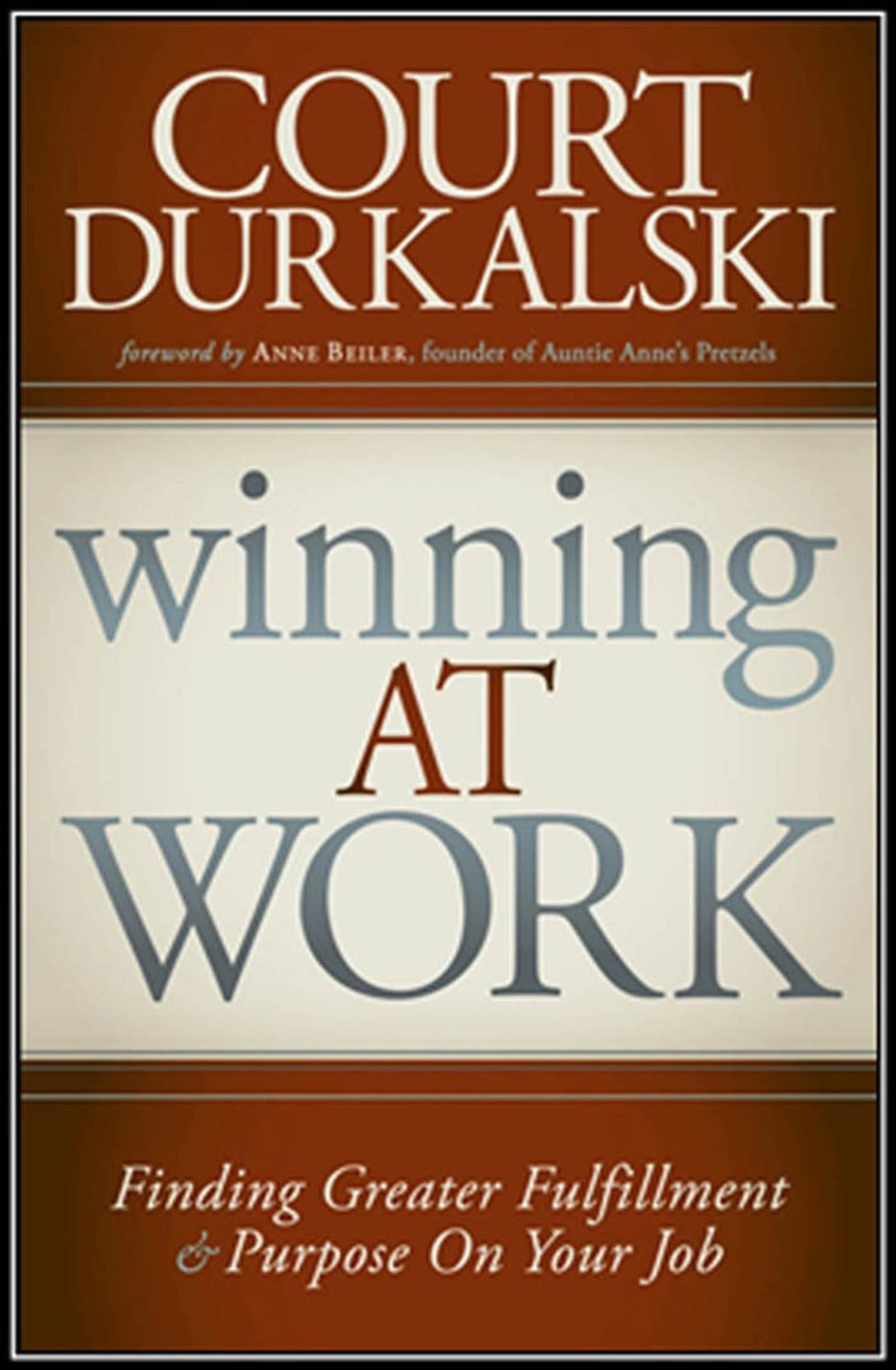 Winning at Work: Finding Greater Fulfillment and Purpose on Your Job