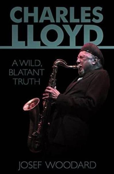 Charles Lloyd: A Wild, Blatant Truth