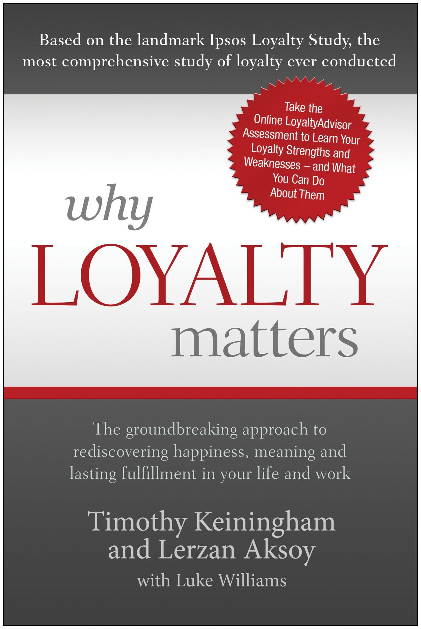 Why Loyalty Matters: The Groundbreaking Approach to Rediscovering Happiness, Meaning and Lasting Fulfillment in Your Life and Work