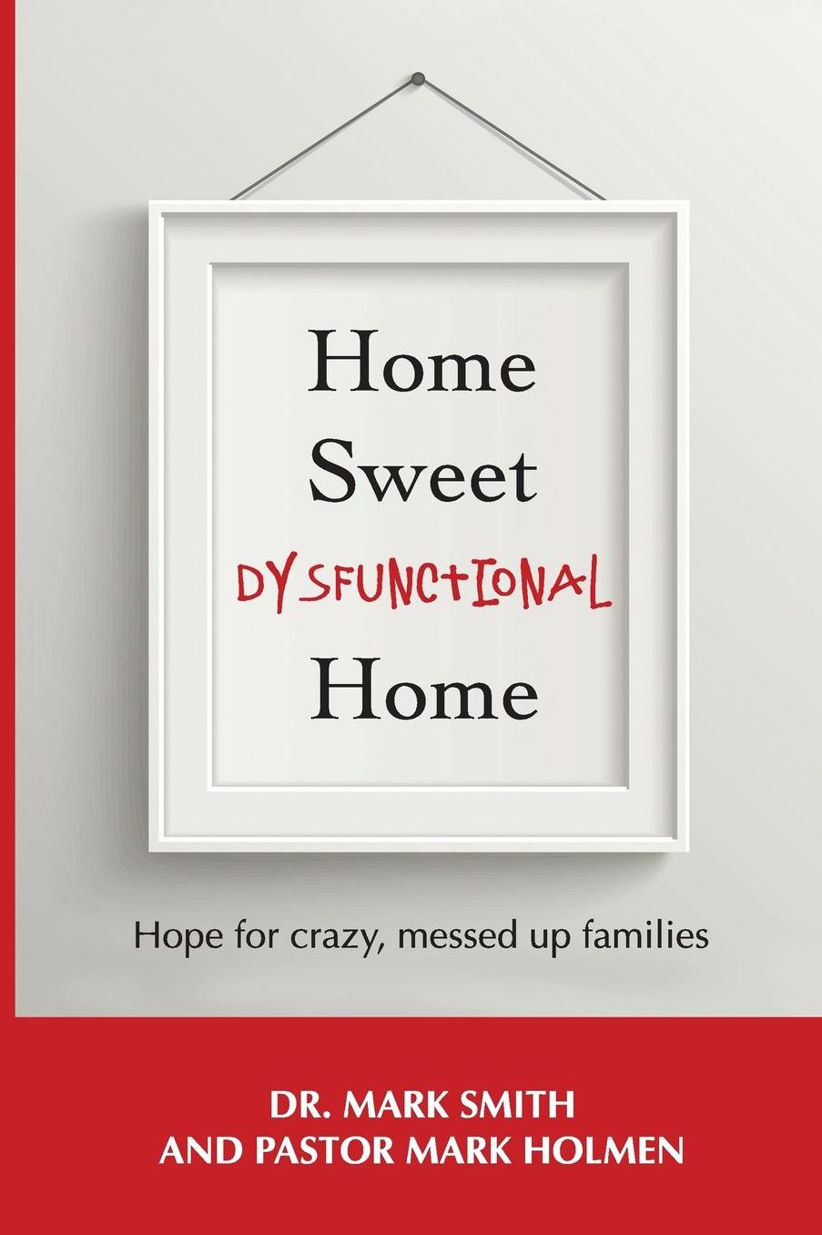 Home Sweet Dysfunctional Home