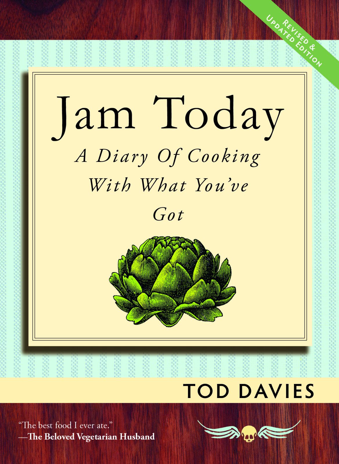 Jam Today: A Diary of Cooking With What You've Got (Revised and Updated)