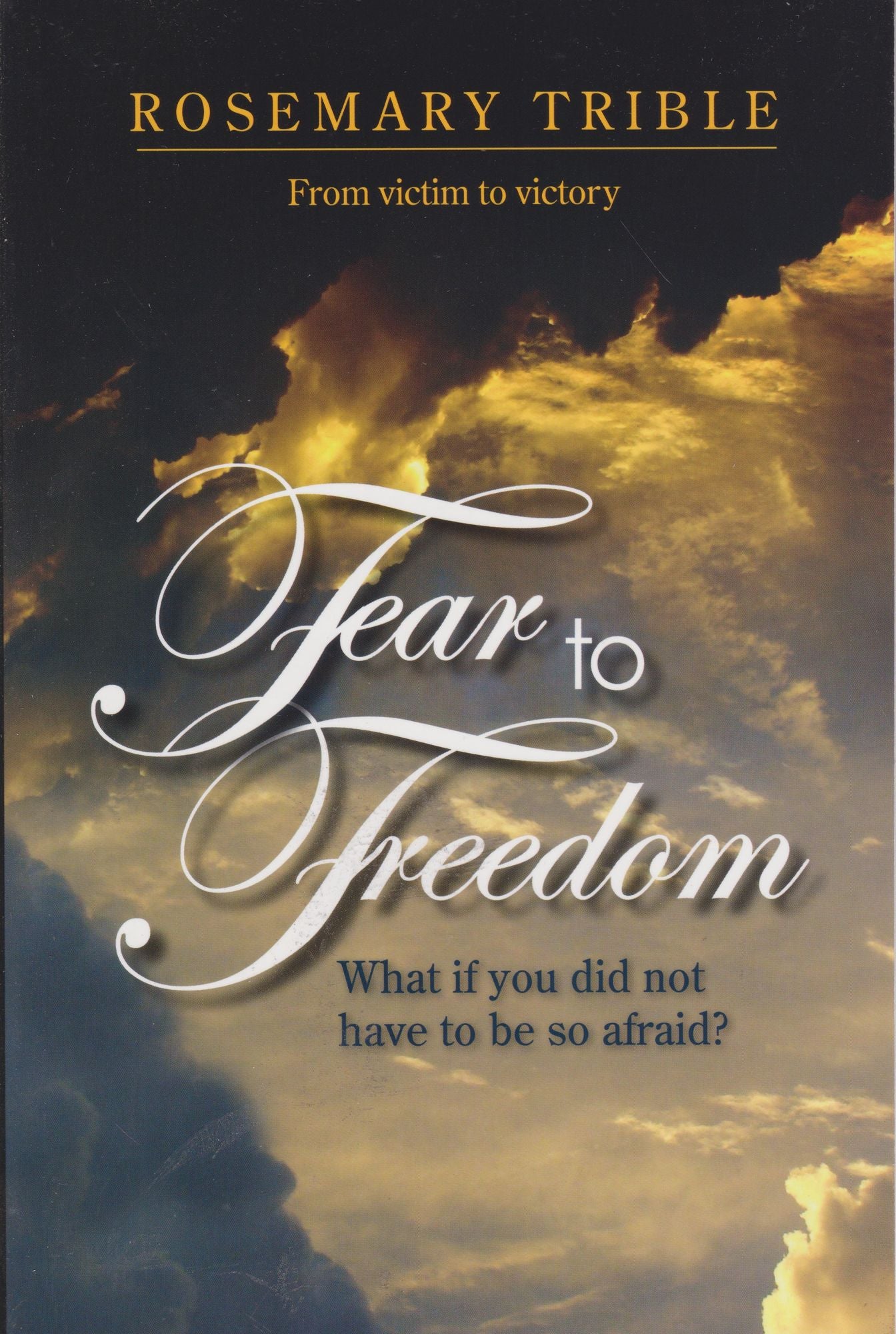 Fear to Freedom: What If You Did Not Have to Be So Afraid?