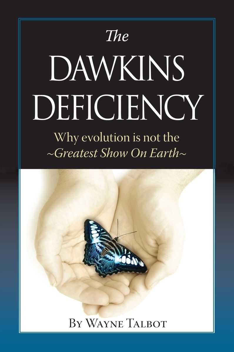 The Dawkins Deficiency: Why Evolution is Not the Greatest Show On Earth
