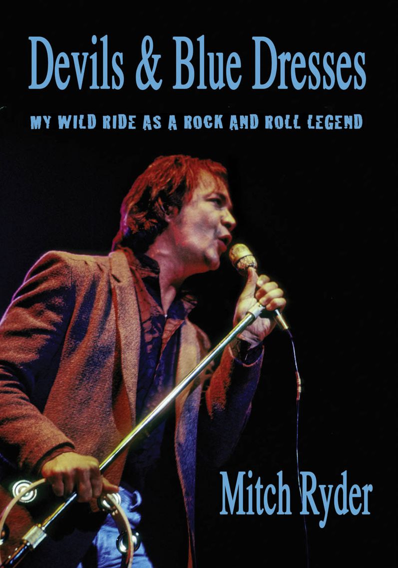 Devils & Blue Dresses: My Wild Ride as a Rock and Roll Legend
