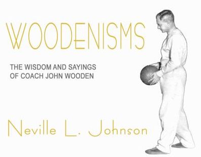 Woodenisms: The Wisdom and Sayings of Coach John Wooden