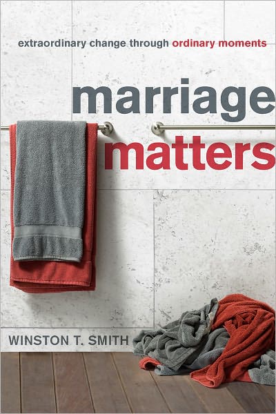Marriage Matters: Extraordinary Change Through Ordinary Moments