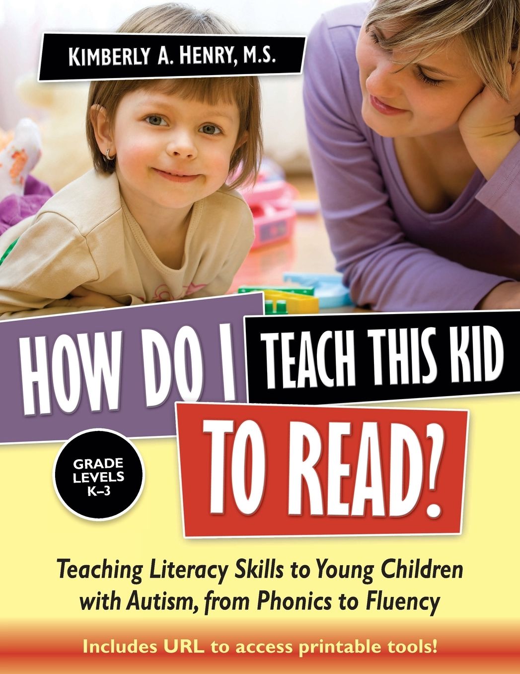 How Do I Teach This Kid to Read?: Teaching Literacy Skills to Young Children with Autism, from Phonics to Fluency