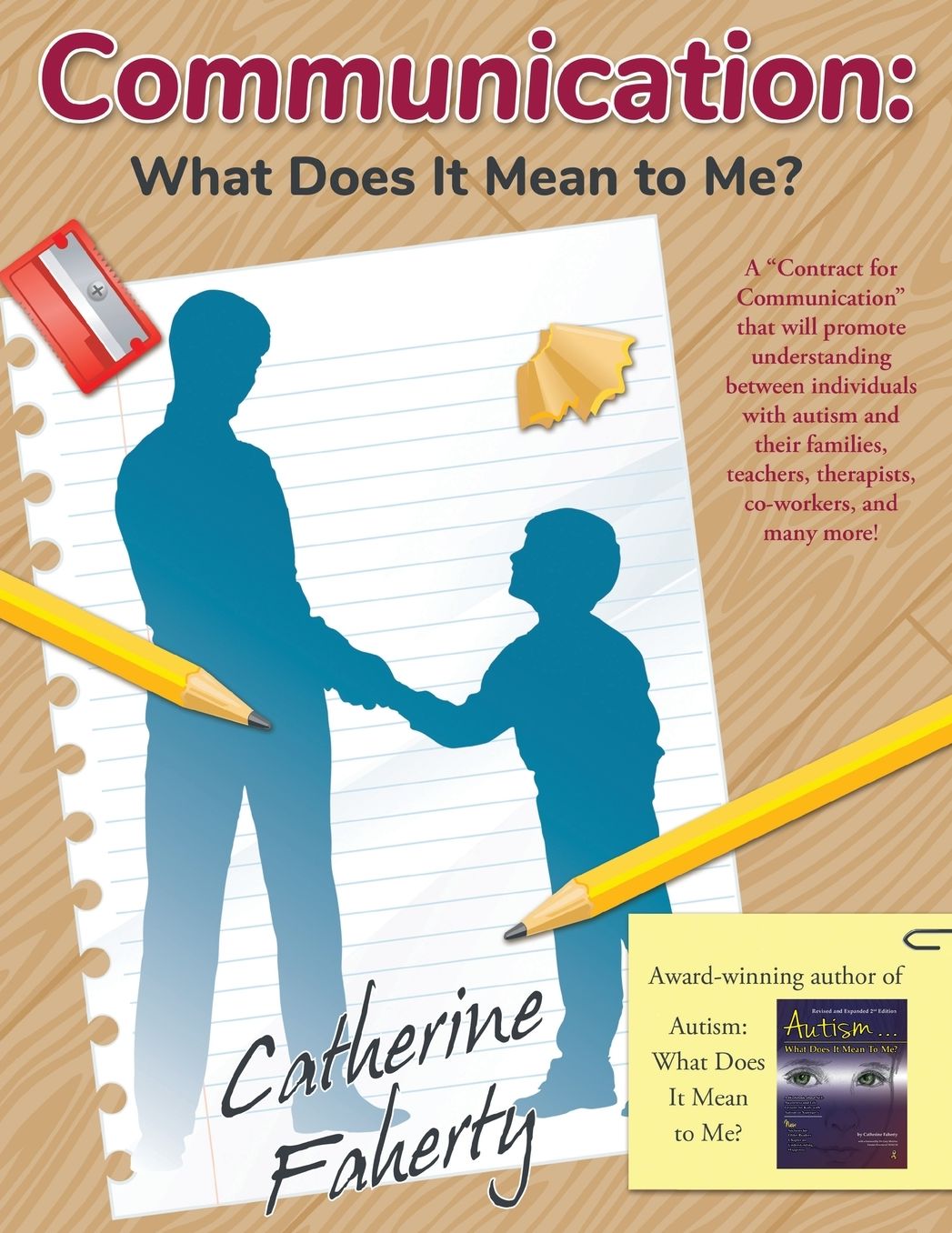 Communication: What Does It Mean to Me?: A "Contract for Communication" that will promote understanding between individuals with autism or Asperger's and their families, teachers, therapists, co-workers, and many more!